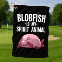 Blobfish Is My Spirit Animal Funny Blobfish Meme Golf Towel