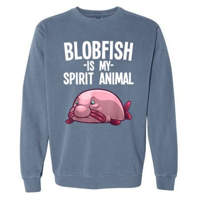 Blobfish Is My Spirit Animal Funny Blobfish Meme Garment-Dyed Sweatshirt