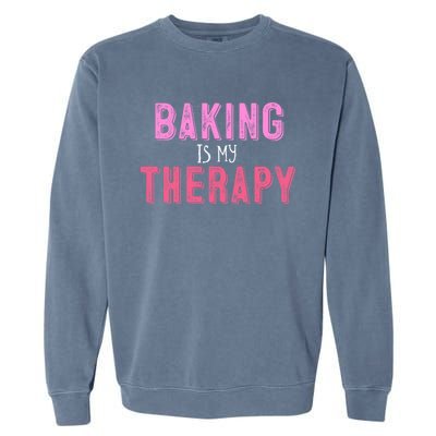 Baking Is My Therapy Great Gift Garment-Dyed Sweatshirt