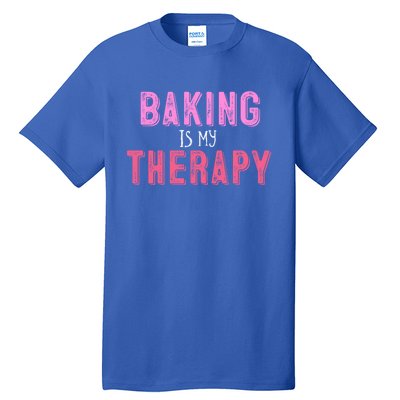 Baking Is My Therapy Great Gift Tall T-Shirt