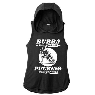 Bubba Is My Name Pucking Is My Game FatherS Day Sports Great Gift Ladies PosiCharge Tri-Blend Wicking Draft Hoodie Tank