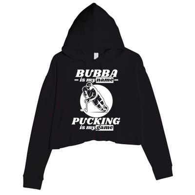 Bubba Is My Name Pucking Is My Game FatherS Day Sports Great Gift Crop Fleece Hoodie