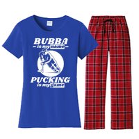 Bubba Is My Name Pucking Is My Game FatherS Day Sports Great Gift Women's Flannel Pajama Set