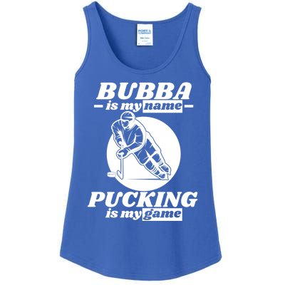 Bubba Is My Name Pucking Is My Game FatherS Day Sports Great Gift Ladies Essential Tank