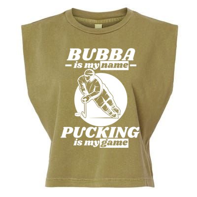 Bubba Is My Name Pucking Is My Game FatherS Day Sports Great Gift Garment-Dyed Women's Muscle Tee