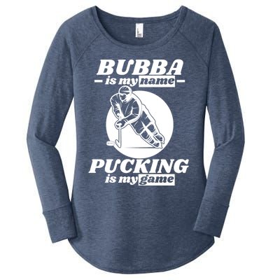 Bubba Is My Name Pucking Is My Game FatherS Day Sports Great Gift Women's Perfect Tri Tunic Long Sleeve Shirt