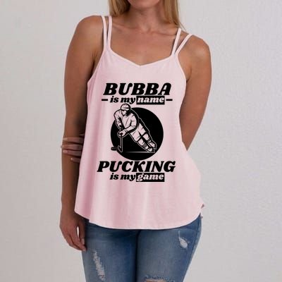 Bubba Is My Name Pucking Is My Game FatherS Day Sports Great Gift Women's Strappy Tank