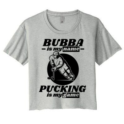 Bubba Is My Name Pucking Is My Game FatherS Day Sports Great Gift Women's Crop Top Tee