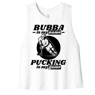 Bubba Is My Name Pucking Is My Game FatherS Day Sports Great Gift Women's Racerback Cropped Tank