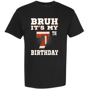 Bruh ItS My 7th Birthday 7 Year Old Football Garment-Dyed Heavyweight T-Shirt