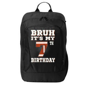 Bruh ItS My 7th Birthday 7 Year Old Football City Backpack