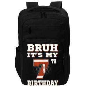 Bruh ItS My 7th Birthday 7 Year Old Football Impact Tech Backpack