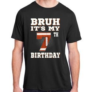 Bruh ItS My 7th Birthday 7 Year Old Football Adult ChromaSoft Performance T-Shirt