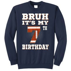 Bruh ItS My 7th Birthday 7 Year Old Football Sweatshirt