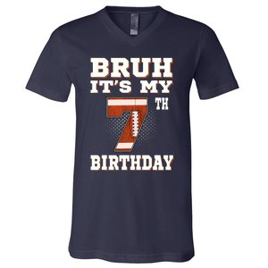 Bruh ItS My 7th Birthday 7 Year Old Football V-Neck T-Shirt