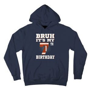 Bruh ItS My 7th Birthday 7 Year Old Football Tall Hoodie