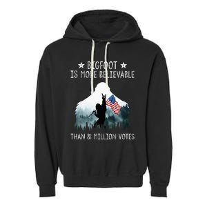 Bigfoot Is More Believable Than 81 Million Votes Garment-Dyed Fleece Hoodie