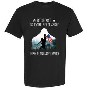 Bigfoot Is More Believable Than 81 Million Votes Garment-Dyed Heavyweight T-Shirt