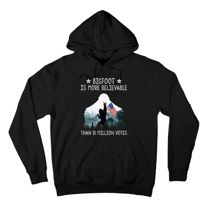 Bigfoot Is More Believable Than 81 Million Votes Hoodie