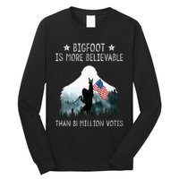 Bigfoot Is More Believable Than 81 Million Votes Long Sleeve Shirt