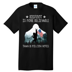 Bigfoot Is More Believable Than 81 Million Votes Tall T-Shirt