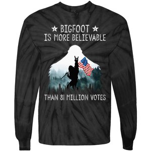 Bigfoot Is More Believable Than 81 Million Votes Tie-Dye Long Sleeve Shirt