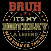 Bruh ItS My Birthday Legend Born Funny Birthday Party Backpack