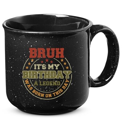 Bruh ItS My Birthday Legend Born Funny Birthday Party 15oz Campfire Ceramic Mug
