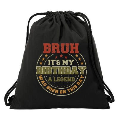 Bruh ItS My Birthday Legend Born Funny Birthday Party Drawstring Bag