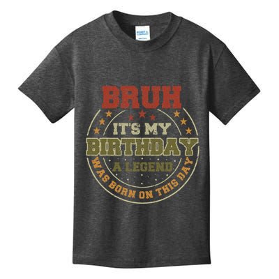 Bruh ItS My Birthday Legend Born Funny Birthday Party Kids T-Shirt