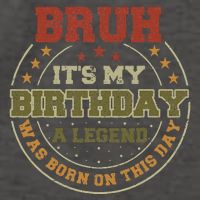 Bruh ItS My Birthday Legend Born Funny Birthday Party Vector Backpack