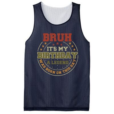 Bruh ItS My Birthday Legend Born Funny Birthday Party Mesh Reversible Basketball Jersey Tank