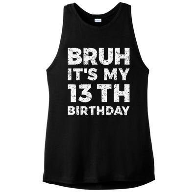 Bruh ItS My 13th Birthday 13 Year Old Birthday Ladies PosiCharge Tri-Blend Wicking Tank