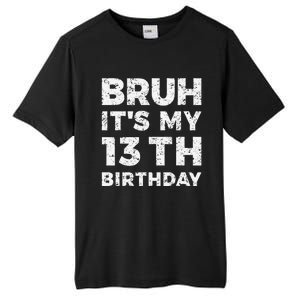 Bruh ItS My 13th Birthday 13 Year Old Birthday Tall Fusion ChromaSoft Performance T-Shirt