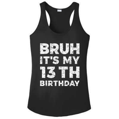 Bruh ItS My 13th Birthday 13 Year Old Birthday Ladies PosiCharge Competitor Racerback Tank