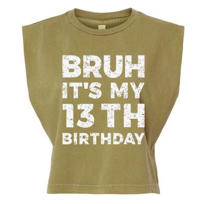 Bruh ItS My 13th Birthday 13 Year Old Birthday Garment-Dyed Women's Muscle Tee