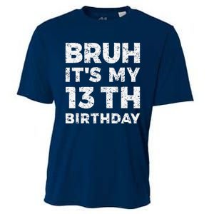 Bruh ItS My 13th Birthday 13 Year Old Birthday Cooling Performance Crew T-Shirt