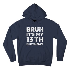 Bruh ItS My 13th Birthday 13 Year Old Birthday Hoodie