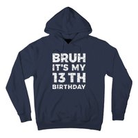 Bruh ItS My 13th Birthday 13 Year Old Birthday Hoodie