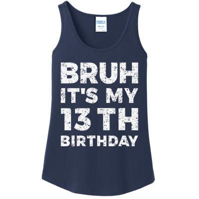 Bruh ItS My 13th Birthday 13 Year Old Birthday Ladies Essential Tank