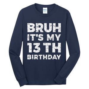 Bruh ItS My 13th Birthday 13 Year Old Birthday Tall Long Sleeve T-Shirt