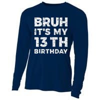 Bruh ItS My 13th Birthday 13 Year Old Birthday Cooling Performance Long Sleeve Crew