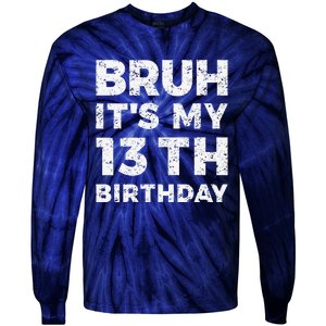 Bruh ItS My 13th Birthday 13 Year Old Birthday Tie-Dye Long Sleeve Shirt