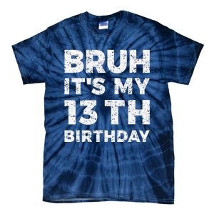 Bruh ItS My 13th Birthday 13 Year Old Birthday Tie-Dye T-Shirt