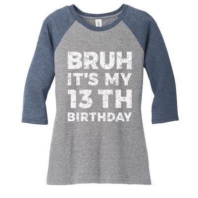 Bruh ItS My 13th Birthday 13 Year Old Birthday Women's Tri-Blend 3/4-Sleeve Raglan Shirt