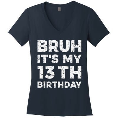 Bruh ItS My 13th Birthday 13 Year Old Birthday Women's V-Neck T-Shirt