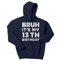 Bruh ItS My 13th Birthday 13 Year Old Birthday Kids Hoodie