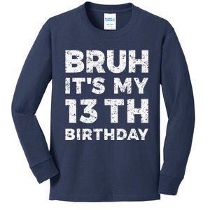 Bruh ItS My 13th Birthday 13 Year Old Birthday Kids Long Sleeve Shirt