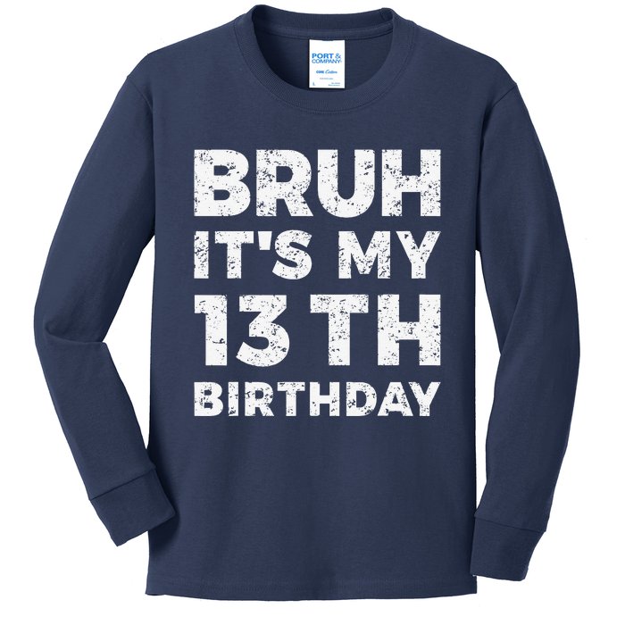 Bruh ItS My 13th Birthday 13 Year Old Birthday Kids Long Sleeve Shirt