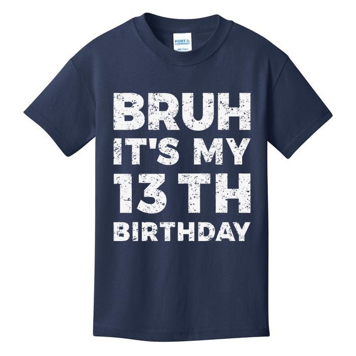 Bruh ItS My 13th Birthday 13 Year Old Birthday Kids T-Shirt